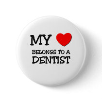 My Heart Belongs To A DENTIST buttons by professions My Heart Belongs To A DENTIST buttons