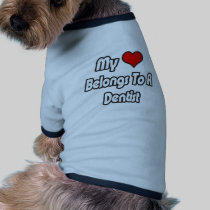 My Heart Belongs To A Dentist Dog Shirt