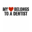 My Heart Belongs to a Dentist t-shirts by magarmor My Heart Belongs to a Dentist t-shirts