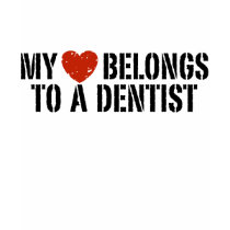 My Heart Belongs to a Dentist t-shirts