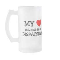 My Heart Belongs To A DISPATCHER Coffee Mugs