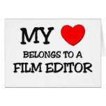 My Heart Belongs To A FILM EDITOR Greeting Card