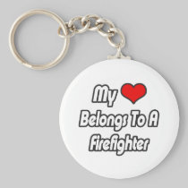 My Heart Belongs To A Firefighter Key Chains