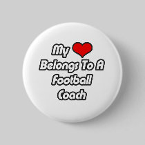 My Heart Belongs To A Football Coach Pinback Buttons