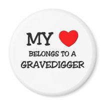 My Heart Belongs To A GRAVEDIGGER magnets