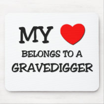My Heart Belongs To A GRAVEDIGGER mousepads by professions My Heart Belongs To A GRAVEDIGGER mousepads