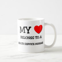 My Heart Belongs To A HEALTH SERVICE MANAGER Coffee Mug