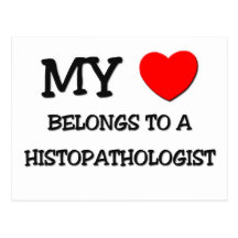 My Heart Belongs To A HISTOPATHOLOGIST Post Cards