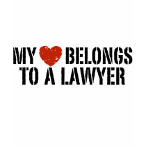 My Heart Belongs to a Lawyer t-shirts