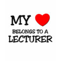 My Heart Belongs To A LECTURER t-shirts