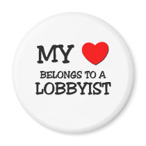 My Heart Belongs To A LOBBYIST magnets