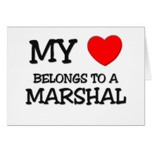 My Heart Belongs To A MARSHAL Cards