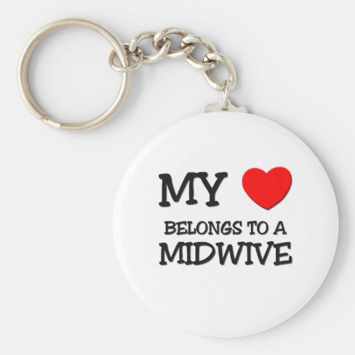 My Heart Belongs To A MIDWIVE Key Chains