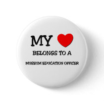 My Heart Belongs To A MUSEUM EDUCATION OFFICER buttons