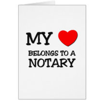 My Heart Belongs To A NOTARY Greeting Card