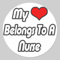 My Heart Belongs To A Nurse Round Sticker