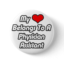 My Heart Belongs To A Physician Assistant Pinback Buttons