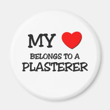 My Heart Belongs To A PLASTERER Magnet