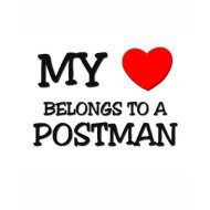 My Heart Belongs To A POSTMAN shirt