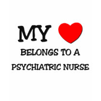 My Heart Belongs To A PSYCHIATRIC NURSE t-shirts by professions My Heart Belongs To A PSYCHIATRIC NURSE t-shirts