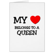 My Heart Belongs To A QUEEN cards by professions My Heart Belongs To A QUEEN cards