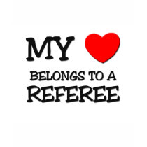 My Heart Belongs To A REFEREE t-shirts