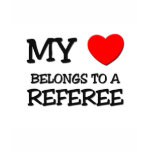 My Heart Belongs To A REFEREE t-shirts