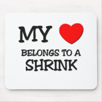 My Heart Belongs To A SHRINK mousepads by professions My Heart Belongs To A SHRINK mousepads