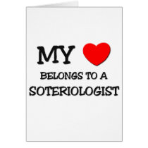 My Heart Belongs To A SOTERIOLOGIST cards by professions My Heart Belongs To A SOTERIOLOGIST cards