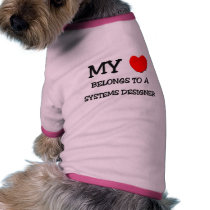 My Heart Belongs To A SYSTEMS DESIGNER pet clothing