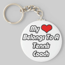My Heart Belongs To A Tennis Coach Keychains