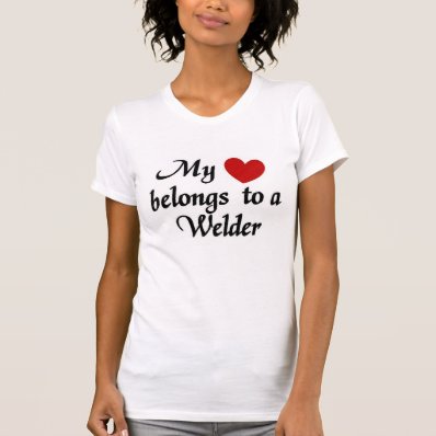 My heart belongs to a welder shirt