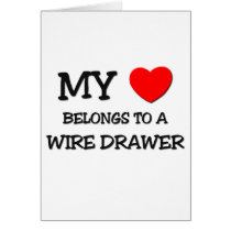 My Heart Belongs To A WIRE DRAWER cards by professions My Heart Belongs To A WIRE DRAWER cards