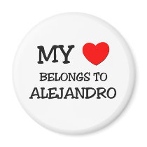 My Heart Belongs to Alejandro Fridge Magnets