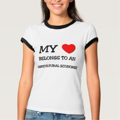My Heart Belongs To An AGRICULTURAL ECONOMIST Tshirts by professions