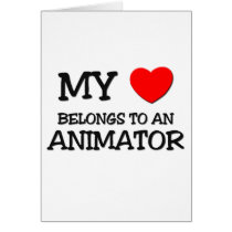 My Heart Belongs To An ANIMATOR Greeting Cards