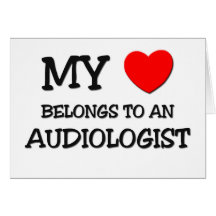 My Heart Belongs To An AUDIOLOGIST Greeting Card