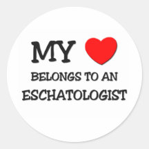 My Heart Belongs To An ESCHATOLOGIST Round Sticker