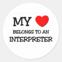 My Heart Belongs To An INTERPRETER Round Stickers