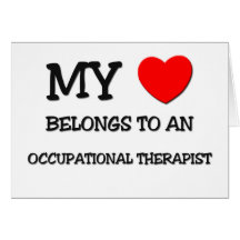 My Heart Belongs To An OCCUPATIONAL THERAPIST Greeting Card
