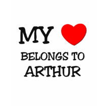 My Heart Belongs to Arthur t-shirts by ilovemyshirt My Heart Belongs to Arthur t-shirts
