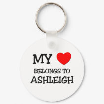 My Heart Belongs To ASHLEIGH keychains by ilovemyshirt My Heart Belongs To ASHLEIGH keychains