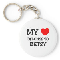 My Heart Belongs To BETSY Keychains
