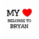 My Heart Belongs to Bryan t-shirts