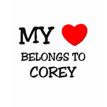 My Heart Belongs to Corey t-shirts by ilovemyshirt My Heart Belongs to Corey t-shirts