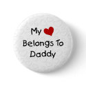 My Heart Belongs to Daddy buttons by cooltees My Heart Belongs to Daddy buttons