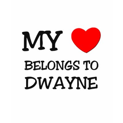 My Heart Belongs to Dwayne Tee Shirts by ilovemyshirt