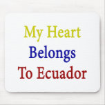 My Heart Belongs To Ecuador Mousepads