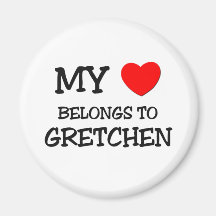 My Heart Belongs To GRETCHEN Refrigerator Magnet