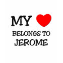My Heart Belongs to Jerome t-shirts